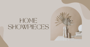 Read more about the article Elevate Your Home Decor with Stunning Showpieces